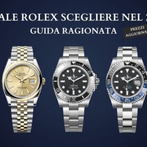 Guida per scegliere Rolex nel 2025: Datejust, Submariner e GMT-Master II con prezzi aggiornati e consigli acquisto