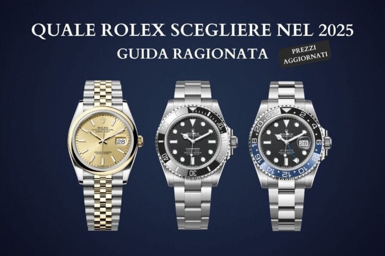 Quale Rolex comprare nel 2025 - Guida ragionata con prezzi e disponibilità Guida per scegliere Rolex nel 2025: Datejust, Submariner e GMT-Master II con prezzi aggiornati e consigli acquisto